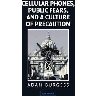Cellular Phones, Public Fears, and a Culture of Precaution