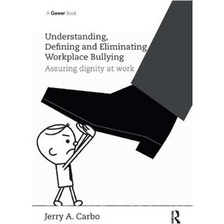 Understanding, Defining and Eliminating Workplace Bullying