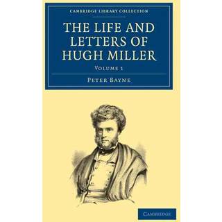 The Life and Letters of Hugh Miller