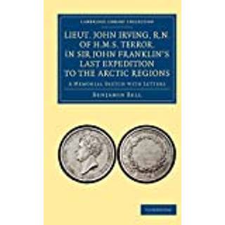 Lieut. John Irving, R.N., of H.M.S. Terror, in Sir John Franklin's Last Expedition to the Arctic Regions