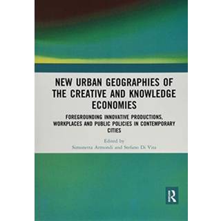 New Urban Geographies of the Creative and Knowledge Economies