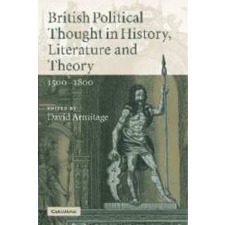 British Political Thought in History, Literature and Theory, 1500–1800
