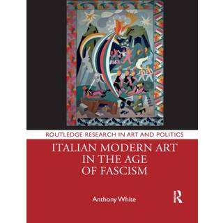 Italian Modern Art in the Age of Fascism