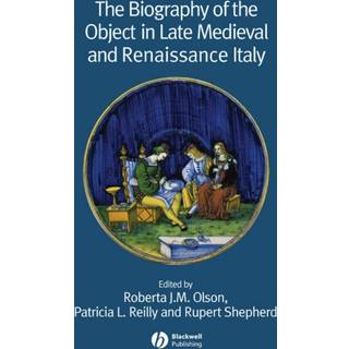 The Biography of the Object in Late Medieval and Renaissance Italy