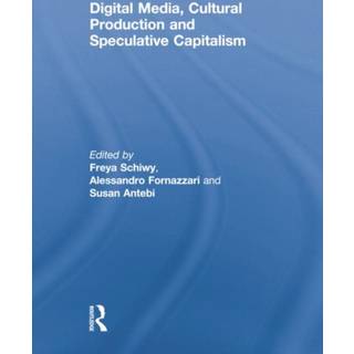 Digital Media, Cultural Production and Speculative Capitalism