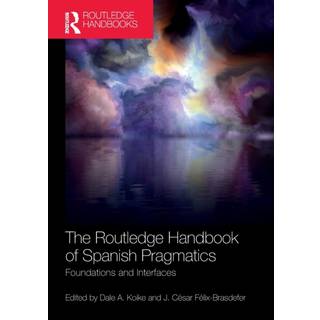 The Routledge Handbook of Spanish Pragmatics