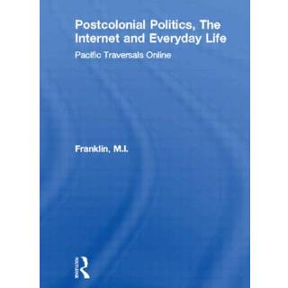 Postcolonial Politics, The Internet and Everyday Life