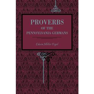 Proverbs of the Pennsylvania Germans