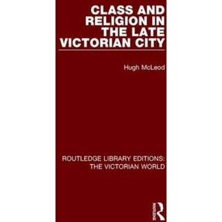 Class and Religion in the Late Victorian City