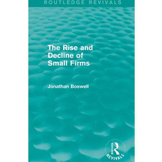 The Rise and Decline of Small Firms (Routledge Revivals)
