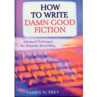 How to Write Damn Good Fiction