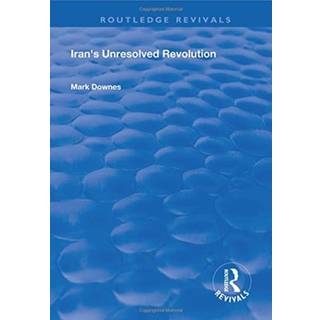 Iran's Unresolved Revolution
