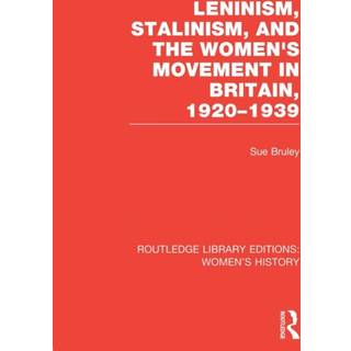 Leninism, Stalinism, and the Women's Movement in Britain, 1920-1939