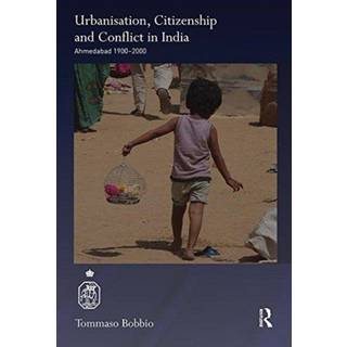 Urbanisation, Citizenship and Conflict in India