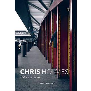 Chris Holmes: Hidden in Chaos