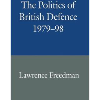 The Politics of British Defence 1979–98