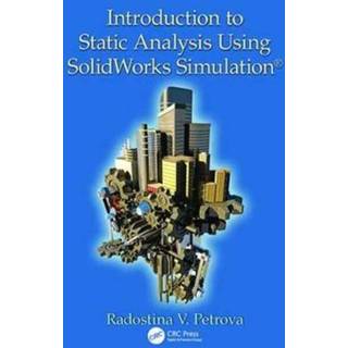 Introduction to Static Analysis Using SolidWorks Simulation (4, 2017) | Radostina V. Petrova