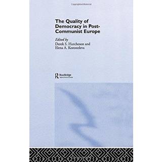 The Quality of Democracy in Post-Communist Europe