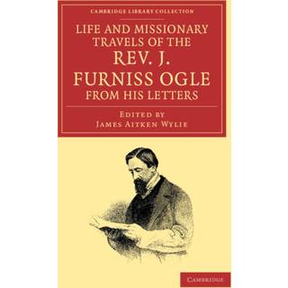 Life and Missionary Travels of the Rev. J. Furniss Ogle M.A., from his Letters