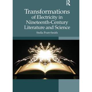 Transformations of Electricity in Nineteenth-Century Literature and Science