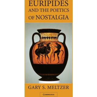 Euripides and the Poetics of Nostalgia