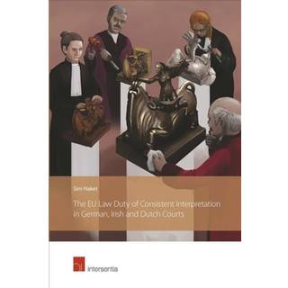 The Eu Law Duty of Consistent Interpretation in German, Irish and Dutch Courts