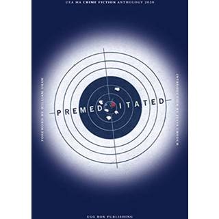 Premeditated 2020: UEA Creative Writing Anthology Crime Fiction