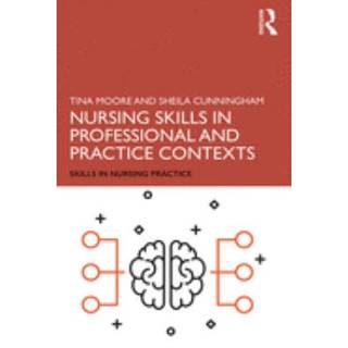 Nursing Skills in Professional and Practice Contexts