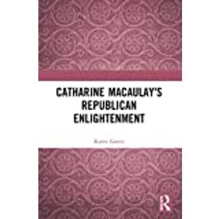 Catharine Macaulay's Republican Enlightenment