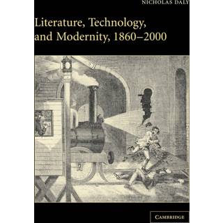 Literature, Technology, and Modernity, 1860–2000