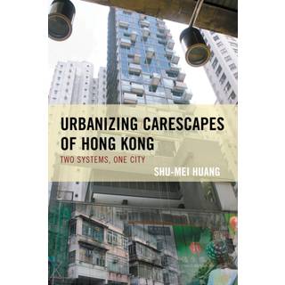 Urbanizing Carescapes of Hong Kong