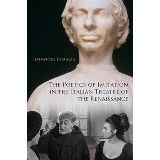 The Poetics of Imitation in the Italian Theatre of the Renaissance