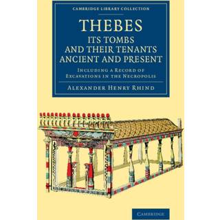 Thebes, its Tombs and their Tenants Ancient and Present