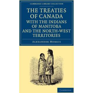 The Treaties of Canada with the Indians of Manitoba and the North-West Territories