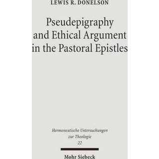 Pseudepigraphy and Ethical Argument in the Pastoral Epistles
