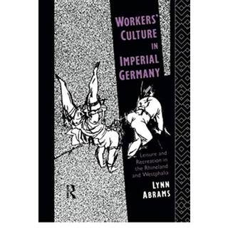 Workers' Culture in Imperial Germany