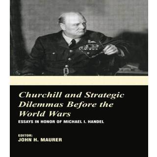 Churchill and the Strategic Dilemmas before the World Wars