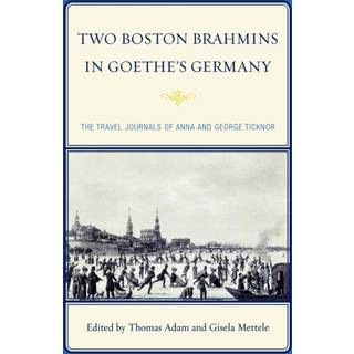 Two Boston Brahmins in Goethe's Germany