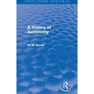 A History of Astronomy (Routledge Revivals)
