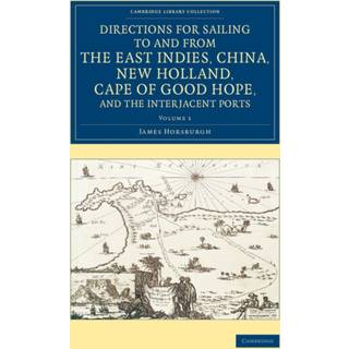 Directions for Sailing to and from the East Indies, China, New Holland, Cape of Good Hope, and the Interjacent Ports