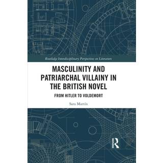 Masculinity and Patriarchal Villainy in the British Novel
