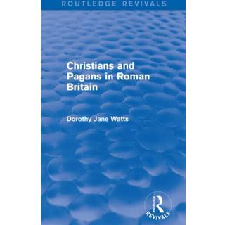 Christians and Pagans in Roman Britain (Routledge Revivals)