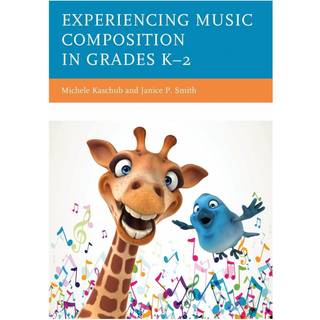 Experiencing Music Composition in Grades K–2
