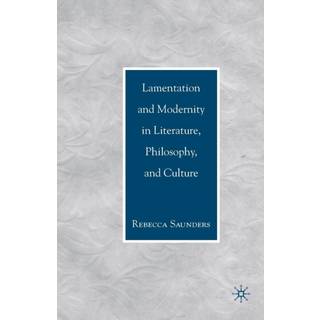 Lamentation and Modernity in Literature, Philosophy, and Culture