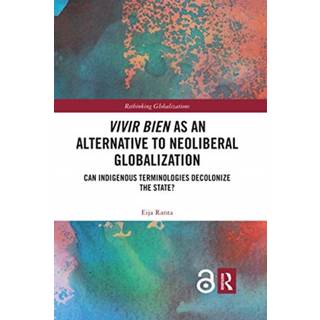 Vivir Bien as an Alternative to Neoliberal Globalization