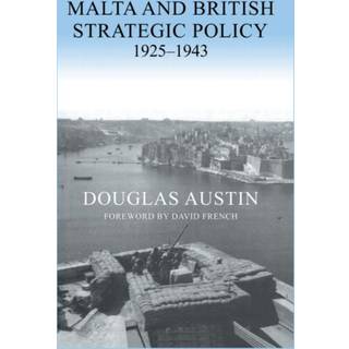 Malta and British Strategic Policy, 1925-43