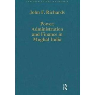 Power, Administration and Finance in Mughal India