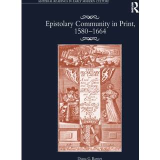 Epistolary Community in Print, 1580–1664