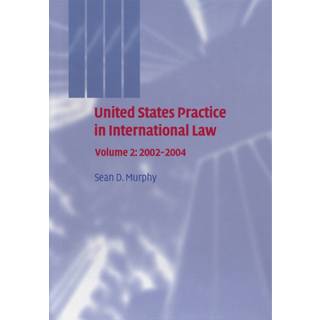 United States Practice in International Law: Volume 2, 2002–2004