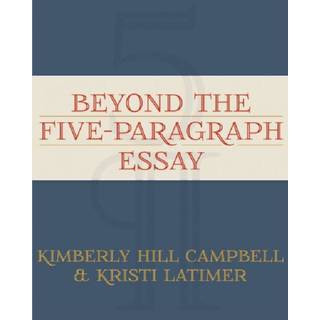 Beyond the Five Paragraph Essay